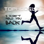 Topmodelz - I Won't Hold You Back (Classic Edit)