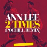 Ann Lee - 2 Times (Pochill Remix)