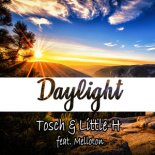 TOSCH & Little-H feat. Melloton - Daylight (Original Mix Cut)