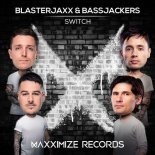 Blasterjaxx & Bassjackers - Switch (Original Mix)