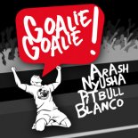 Arash feat. Nyusha & Pitbull Blanco - Goalie Goalie