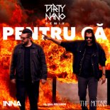INNA feat.The Motans - Pentru Ca - Pentru Că (Dirty Nano Remix)
