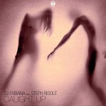DJ FABIANA Feat. STEPH RISOLE - Caught Up (Club Mix)