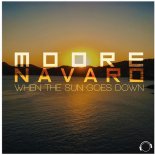 Moore & Navaro - When The Sun Goes Down (Orig. Mix)