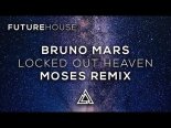 Bruno Mars - Locked Out Heaven (Moses Remix)