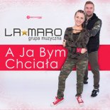 LaMaro - A Ja Bym Chciała (Radio Edit)