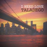 Taladego - I Need Love