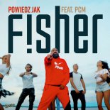 Fisher feat.PCM - Powiedz Jak