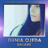 Dunia Ojeda - Bailame (Eugene Star & Dj Slepoff Remix)