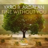 YARO ft. Ardalan - Fine Without You