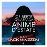 Joe Berte' feat. G-laspada - Anime D'Estate (Jack Mazzoni Remix)