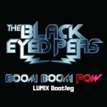 The Black Eyed Peas - Boom Boom Pow (LUM!X Bootleg)