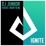 DJ Junior - Where I Want To Be (Original Mix)