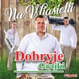 Dobryje Grajki - Ach Ty Dziauczyna