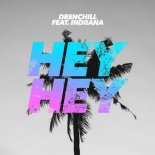 Drenchill ft. Indiiana - Hey Hey