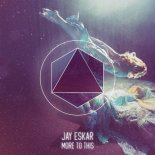 Jay Eskar - More To This (Original Mix)