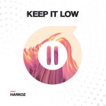 Harkoz - Keep it Low (Original Mix)