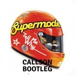 Supermode - Tell Me Why (Callson Bootleg)