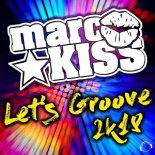 Marc Kiss - Lets Groove 2k18 (BlackBonez Remix)