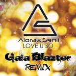 Alora & Senii - Love U So (Gaia Blazter Remix) [Original Mix]