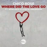 Chico Rose & Afrojack - Where Did The Love Go (feat. Lyrica Anderson)