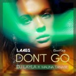 DJ Layla - DON'T GO (ft. Malina Tanase) (Laags Bootleg)