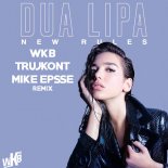 Dua Lipa - New Rules (WKB, TRUJKONT & MIKE EPSSE REMIX)