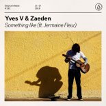 Yves V & Zaeden feat. Jermaine Fleur - Something Like