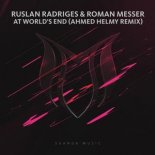 Ruslan Radriges & Roman Messer - At World's End (Ahmed Helmy Extended Remix)