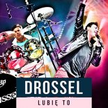 Drossel - Lubie to