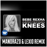 Bebe Rexha - Knees (Mandrazo & LEXIO Remix)