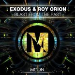Exodus,Roy Orion,Exodus & Roy Orion – Blast From The Past (Original Mix)