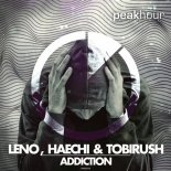 Leno & Haechi & Tobirush - Addiction (Original Mix)