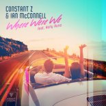 Constant Z & Ian McConnell feat. Holly Auna - Where Were We