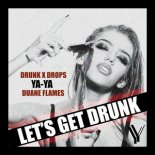 Drunk & Drops & YA-YA ft. Duane Flames - Let's Get Drunk