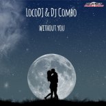 LocoDJ & DJ Combo - Without You