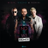 Nacho Ft. Wisin Y Noriel - No Te Vas (Mix)