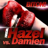 Hazel & Damien - BITCH! ( B4LON! EDIT 2018 ) DEMO