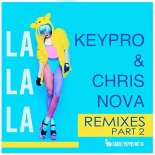 Keypro & Chris Nova - La La La  (Alchemist Project Remix)