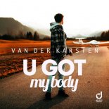 Van Der Karsten - U Got My Body  (Club Edit)