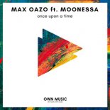 Max Oazo feat. Moonessa - Once Upon a Time