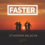 FASTER - Otwieram Balacha (Stereo Remix)