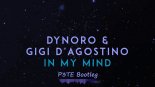Dynoro & Gigi D'Agostino - In My Mind (P3TE Bootleg)