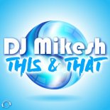 DJ Mikesh - This & That (Radio Edit)
