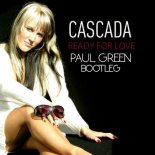 Cascada - Ready For Love (Paul Green Bootleg)