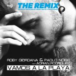 ROBY GIORDANA & PAOLO NOISE Feat ADRIAN RODRIGUEZ - Vamos A La Playa (Jack Mazzoni Remix)