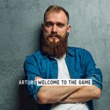 Arturs - Welcome to the Game