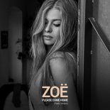 ZOË - Please Come Home (Radio Version)