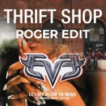 Eve vs Macklemore - Let Me Blow Ya Mind vs Thrief Shop (Roger Edit)