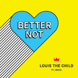 Louis The Child ft. Wafia - Better Not (KC Audio & RMND Remix)